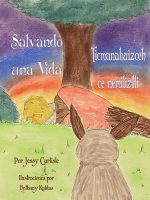cover image of Saving a Life / Salvando una Vida / Ticmanahuizceh Ce Nemiliztli
